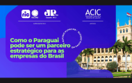 Empresários e autoridades do Brasil e do Paraguai debatem oportunidades de integração e investimentos no Oeste do Paraná