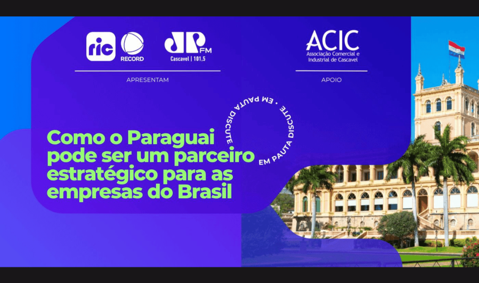 Empresários e autoridades do Brasil e do Paraguai debatem oportunidades de integração e investimentos no Oeste do Paraná